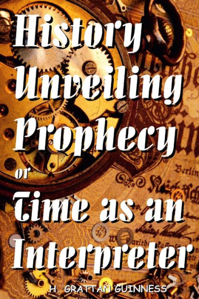 History Unveiling Prophecy Or Time As An Interpreter