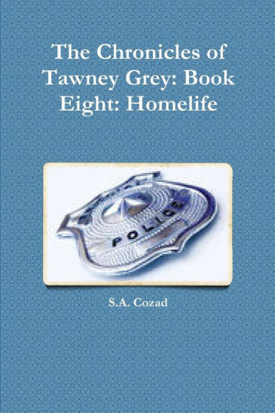 The Chronicles Of Tawney Grey: Book Eight: Homelife