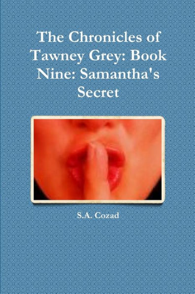 The Chronicles Of Tawney Grey: Book Nine: Samantha's Secret