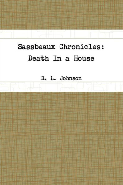 Sassbeaux Chronicles: Death In A House