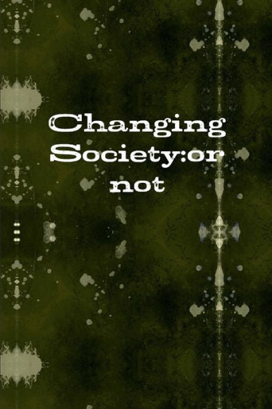 Changing Society:Or Not