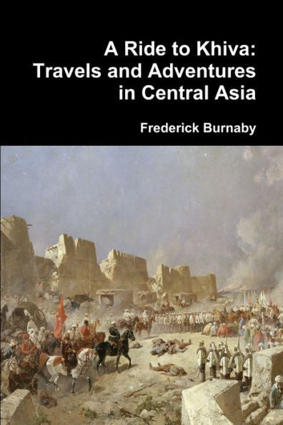 A Ride To Khiva: Travels And Adventures In Central Asia