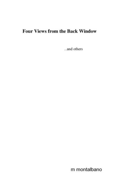 Four Views From The Back Window...And Others