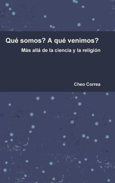 Qu?Somos? A Qu?Venimos? M? All?De La Ciencia Y La Religi? (Spanish Edition)
