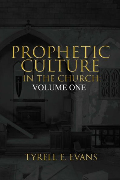 Prophetic Culture In The Church: Volume One