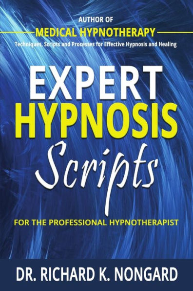 Expert Hypnosis Scripts For The Professional Hypnotherapist