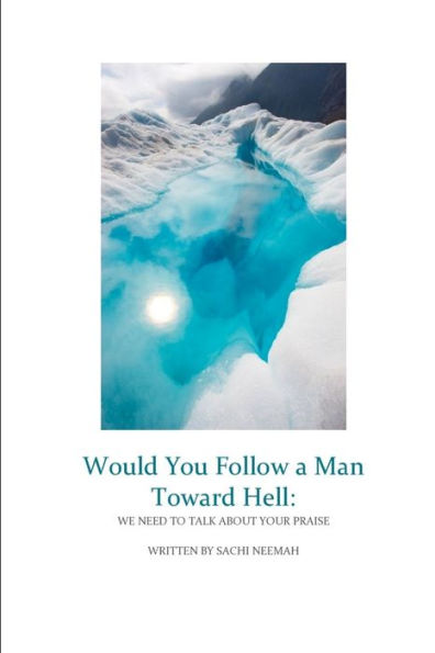 Would You Follow A Man Towards Hell: We Need To Talk About Your Praise