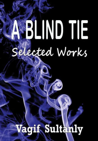 A Blind Tie: Selected Works