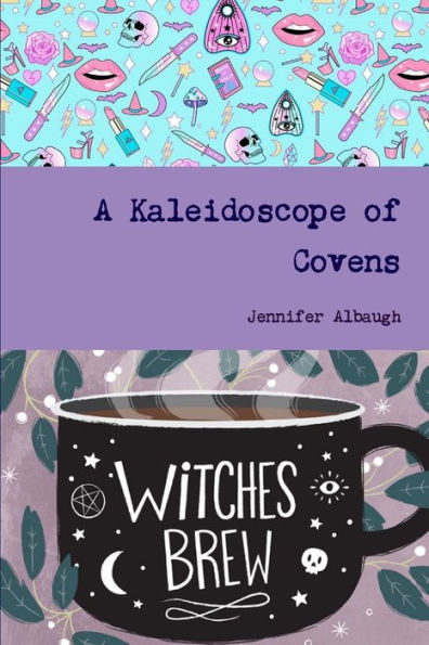 A Kaleidoscope Of Covens