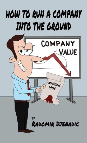 How To Run A Company Into The Ground