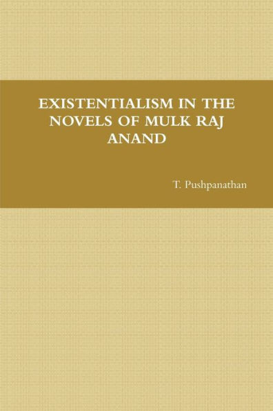 Existentialism In The Novels Of Mulk Raj Anand
