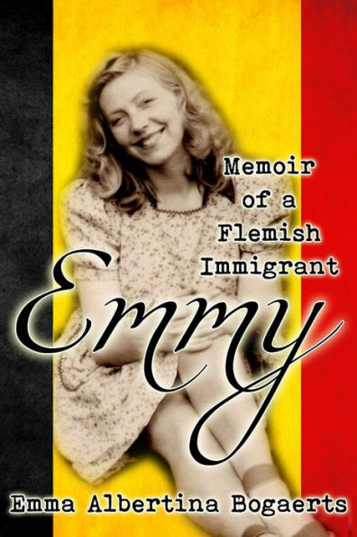 Emmy: Memoir Of A Flemish Immigrant