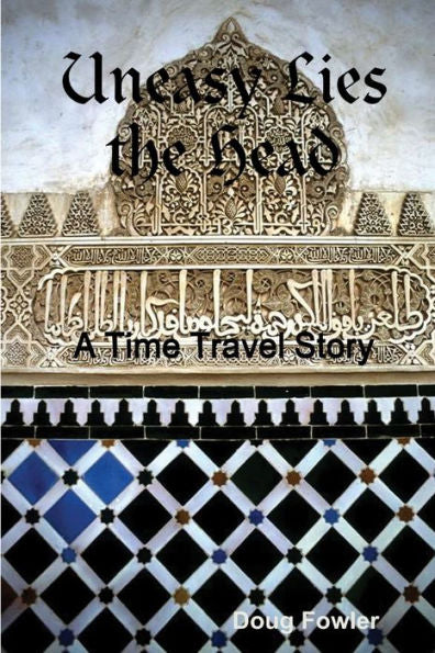 Uneasy Lies The Head - A Time Travel Story