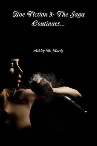 Hoe Fiction Iii: The Saga Continues...