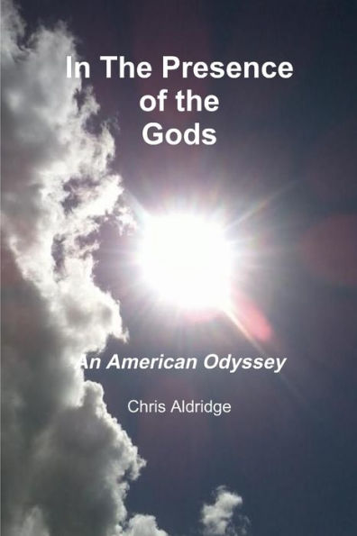 In The Presence Of The Gods: An American Odyssey