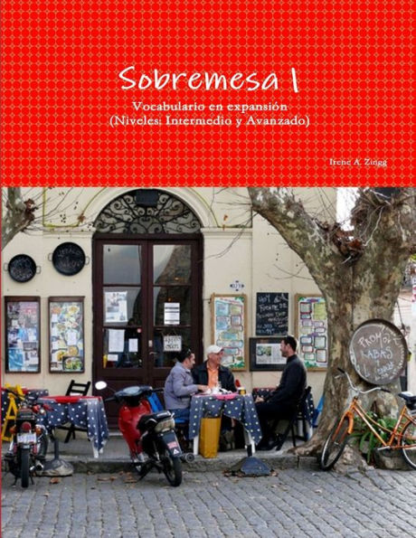 Sobremesa 1: Expansi? De Vocabulario (Intermediate And Advanced Levels) (Spanish Edition)