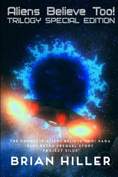 Aliens Believe Too! Trilogy Special Edition