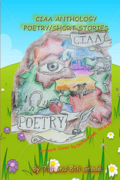 Ciaa Anthology, Poetry And Short Stories