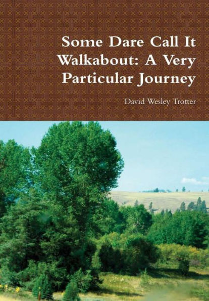 Some Dare Call It Walkabout: A Very Particular Journey