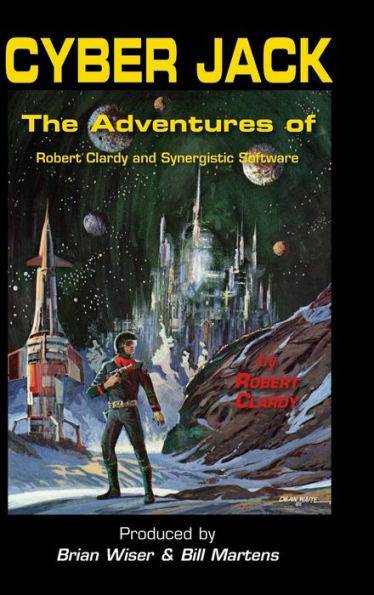 Cyber Jack: The Adventures Of Robert Clardy And Synergistic Software