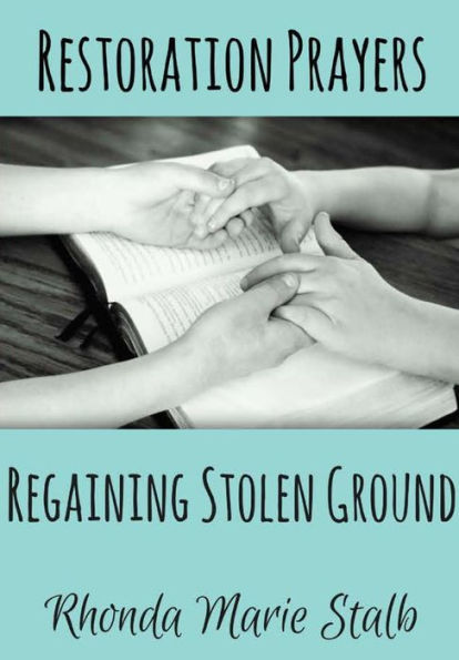 Restoration Prayers: Regaining Stolen Ground