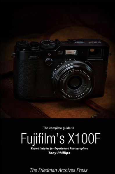 The Complete Guide To Fujifilm's X-100F (B&W Edition)