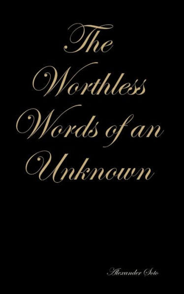 The Worthless Words Of An Unknown