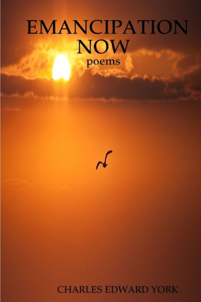 Emancipation Now: Poems