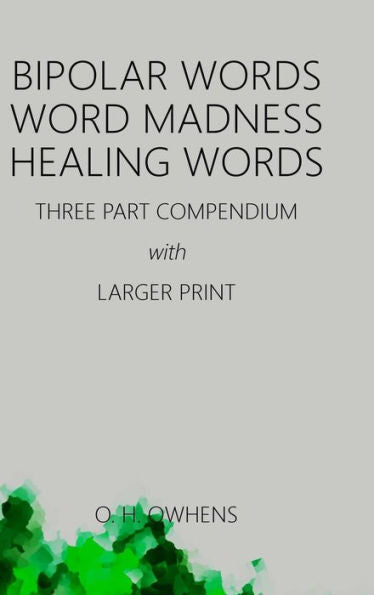Bipolar Words Word Madness Healing Words: Three Part Compendium With Larger Print
