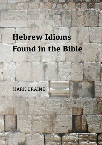 Hebrew Idioms Found In The Bible