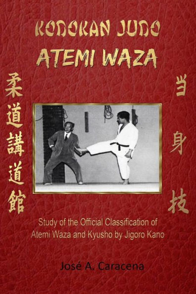 Kodokan Judo Atemi Waza (English).: Study Of The Official Classification Of Atemi Waza And Kyusho Of Jigoro Kano