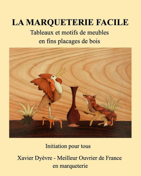 Marquetrie Facile Initiation: Tableaux En Bois - Motifs De Meubles (French Edition)