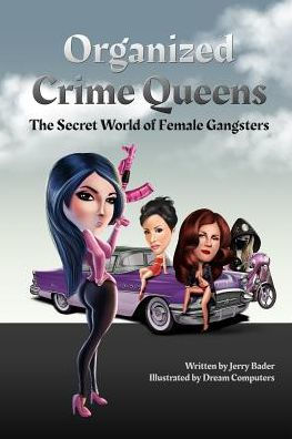 Organized Crime Queens: The Secret World Of Female Gangsters