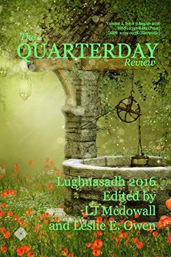 The Quarterday Review Volume 2 Issue 3 Lughnasadh - 9781367317864