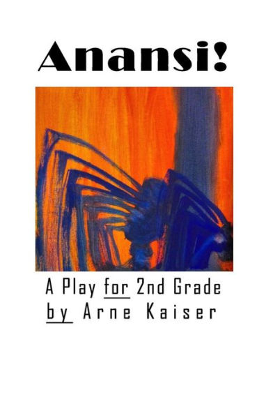 Anansi!: A Play For 2Nd Grade