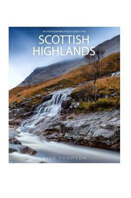 The Photographers Pocket Guide To The Scottish Highlands