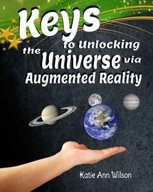 Keys To Unlocking The Universe Via Augmented Reality