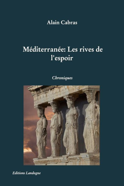 Mediterranee: Les Rives De L'Espoir: Chroniques (French Edition)