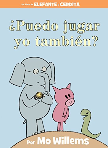 ??Puedo Jugar Yo Tambi??N? (An Elephant & Piggie Book, Spanish Edition) (An Elephant And Piggie Book)