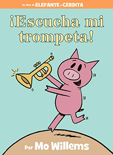 ??Escucha mi trompeta! (An Elephant and Piggie Book, Spanish Edition)