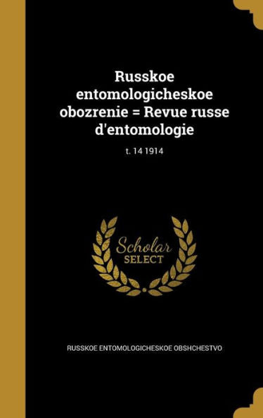 Russkoe Entomologicheskoe Obozrenie = Revue Russe D'Entomologie; T. 14 1914 (Russian Edition)
