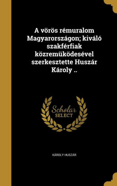 A V?os Remuralom Magyarorsz?on; Kiv??Szakferfiak K?rem??es?el Szerkesztette Husz? K?oly .. (Hungarian Edition)