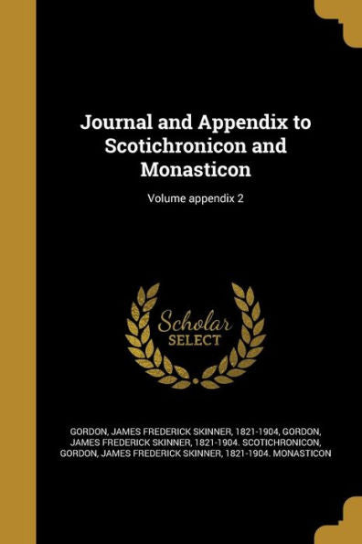 Journal And Appendix To Scotichronicon And Monasticon; Volume Appendix 2