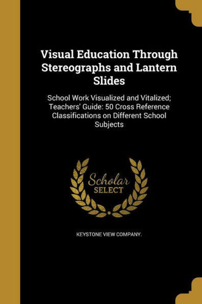 Visual Education Through Stereographs And Lantern Slides