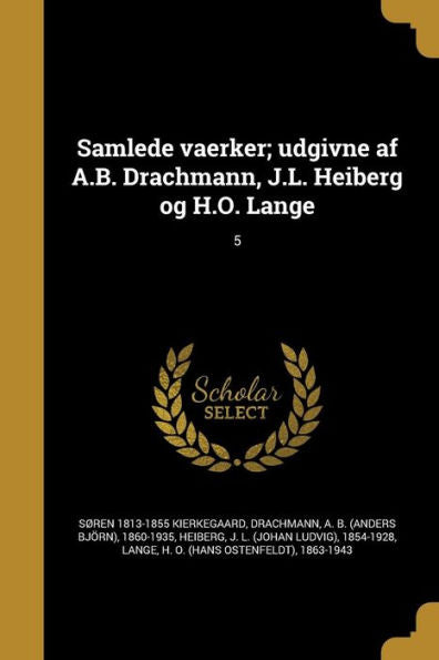 Samlede Vaerker; Udgivne Af A.B. Drachmann, J.L. Heiberg Og H.O. Lange; 5 (Danish Edition)