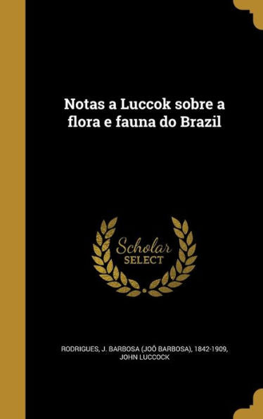 Notas A Luccok Sobre A Flora E Fauna Do Brazil (Portuguese Edition)