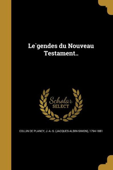 Le`Gendes Du Nouveau Testament.. (French Edition)