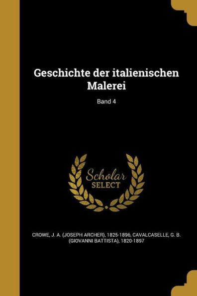 Geschichte Der Italienischen Malerei; Band 4 (German Edition)