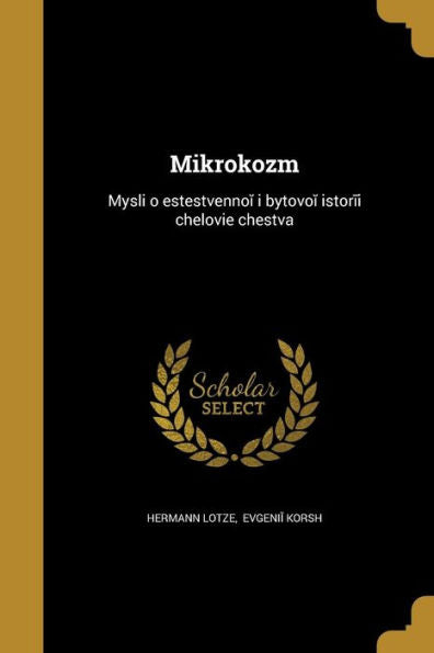 Mikrokozm: Mysli O Estestvennoi I Bytovoi Istorii Chelovi?E Chestva (Russian Edition)