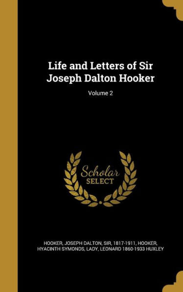 Life And Letters Of Sir Joseph Dalton Hooker; Volume 2